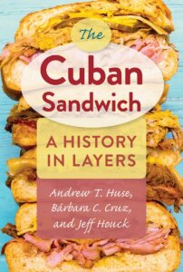 The Cuban Sandwich, A History in Layers