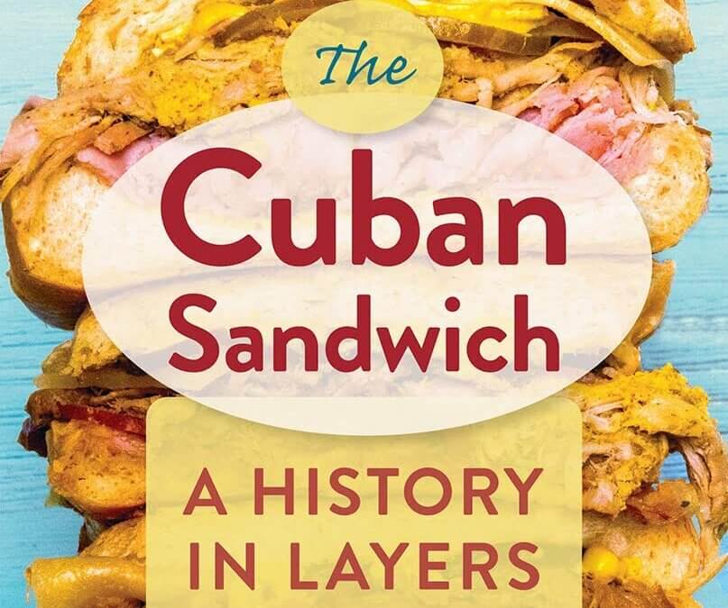 The Cuban Sandwich, A History in Layers